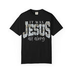 Jesus All Along CAMO T-Shirt