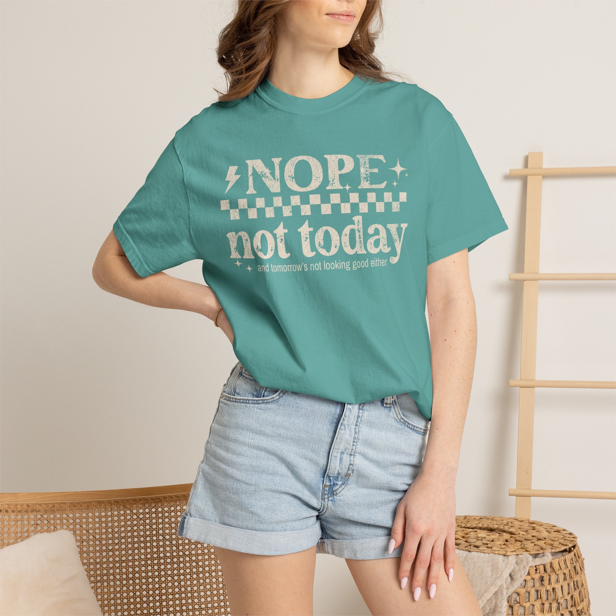 NOPE, NOT TODAY- Unisex Garment-Dyed T-shirt