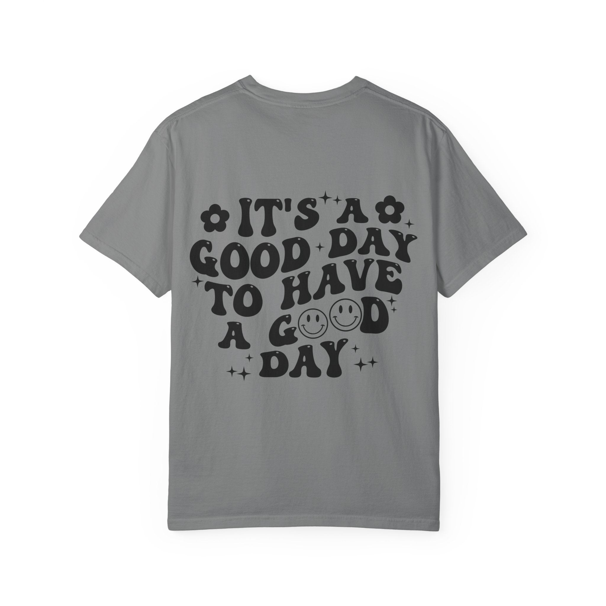 It's a Good Day To Have a Good Day T-Shirt