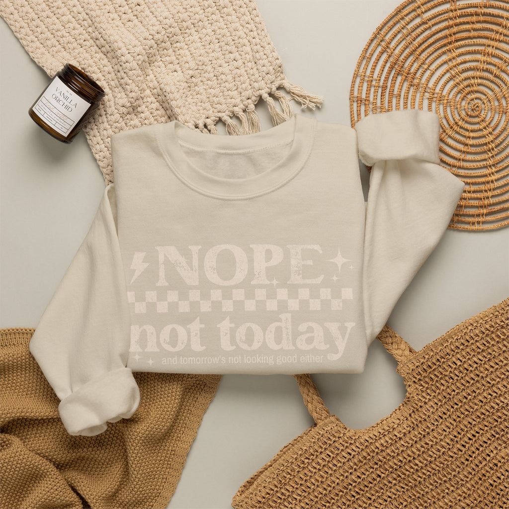 Nope Not Today Crewneck Sweatshirt