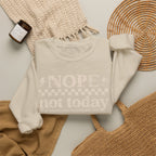 Nope Not Today Crewneck Sweatshirt