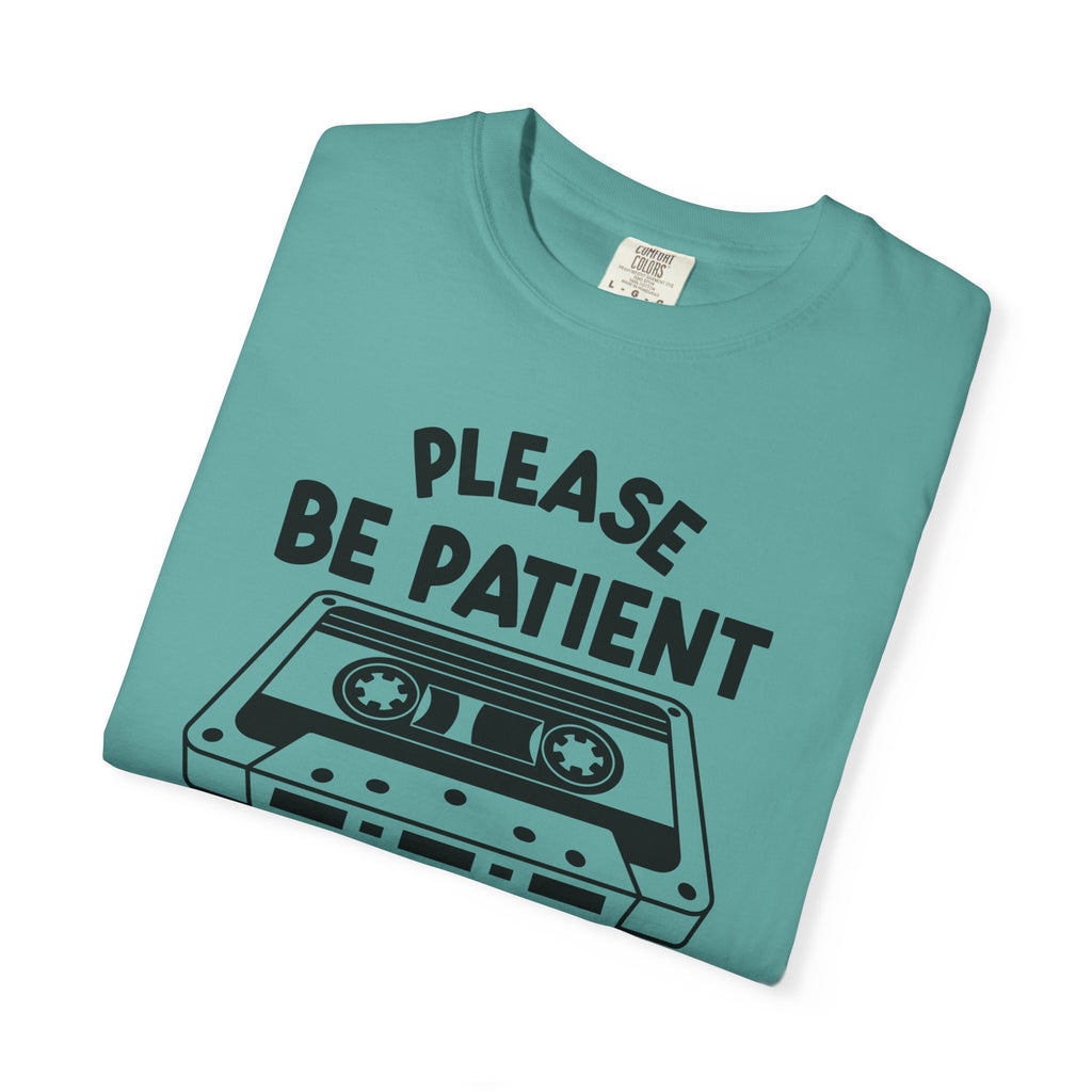 Please Be Patient I'm From the 1900s Tee